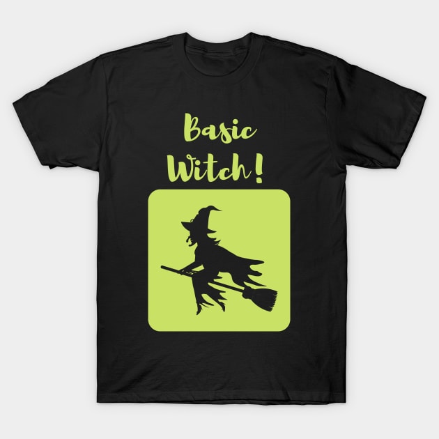 Basic Witch! (Green) T-Shirt by Fantastic Store